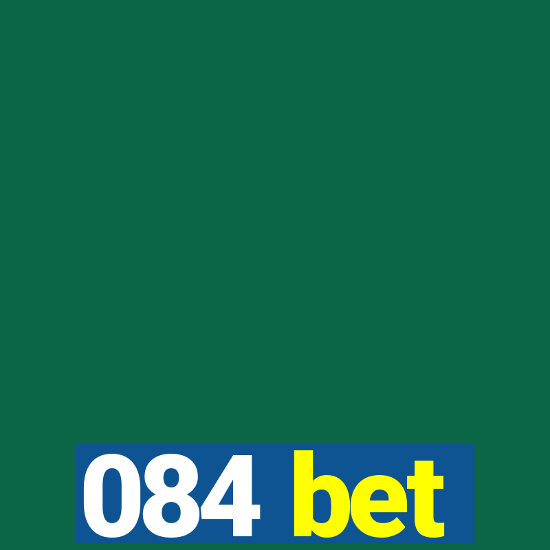 084 bet